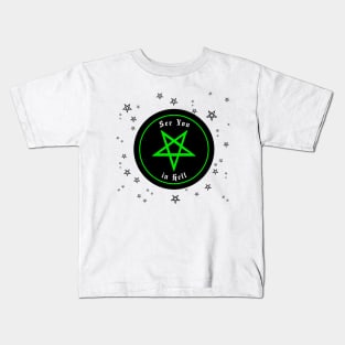 See you in Hell! Kids T-Shirt